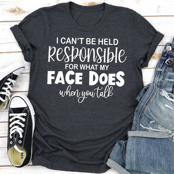 I Can't Be Held Responsible For What My Face Does When You Talk...jpg