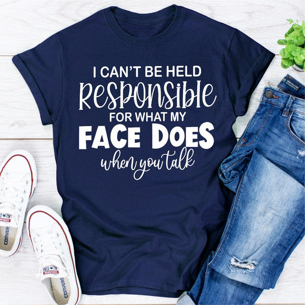 I Can't Be Held Responsible For What My Face Does When You Talk.jpg
