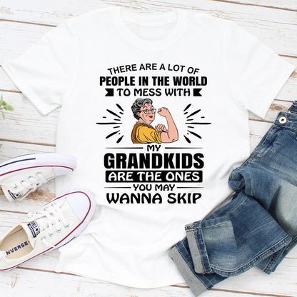 There Are A Lot Of People In The World To Mess With My Grandkids Are The Ones You May Wanna Skip.2.jpg