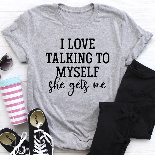 I Love Talking to Myself Tee