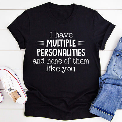 I Have Multiple Personalities Tee (1).jpg