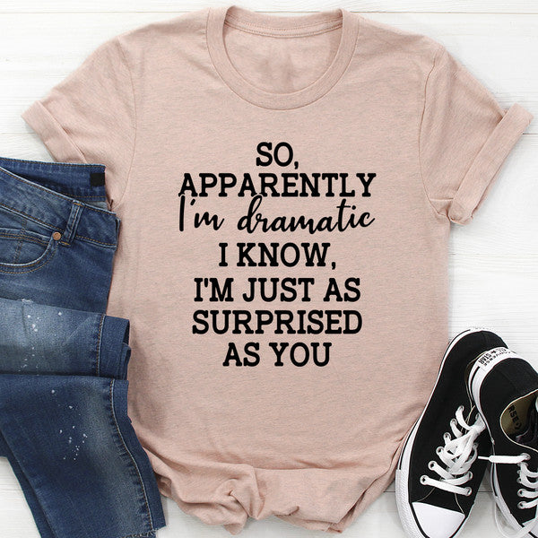 So Apparently I'm Dramatic Tee (3).jpg