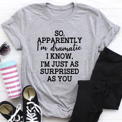 So Apparently I'm Dramatic Tee (4).jpg