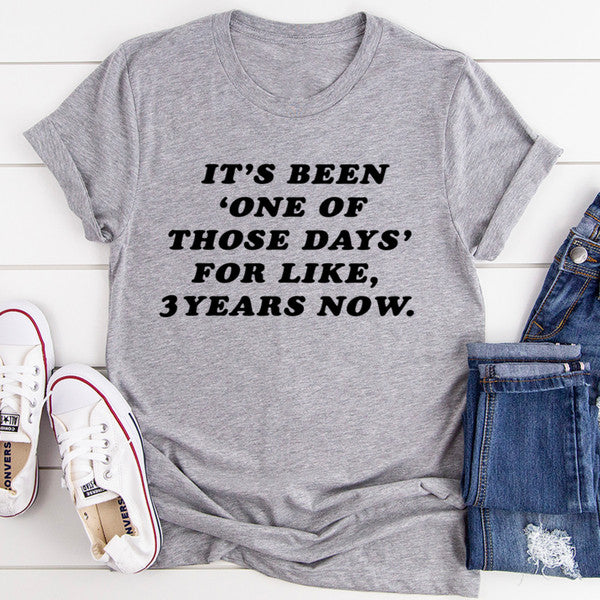 It's Been One Of Those Days Tee