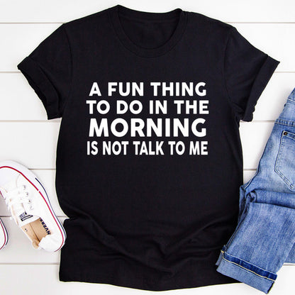 A Fun Thing To Do In The Morning Tee