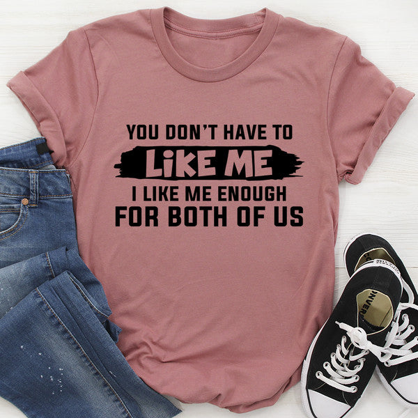 You Don't Have to Like Me Tee (2).jpg