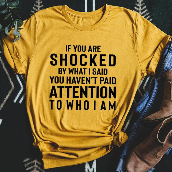 If You Are Shocked By What I Said Tee