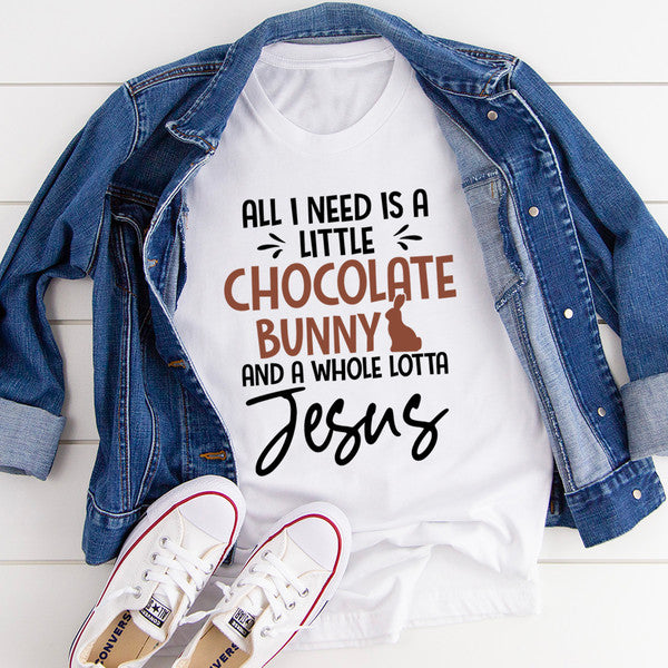 All I Need Is A Little Chocolate Bunny Tee1.jpg