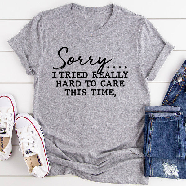 Sorry I Tried Really Hard To Care This Time Tee (1).jpg