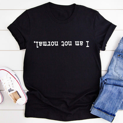 I Am Not Normal Tee..jpg