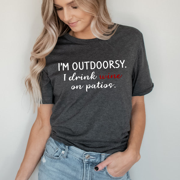I'm Outdoorsy I Drink Wine On Patios Tee