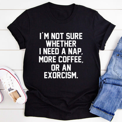 I'm Not Sure Tee (1).jpg