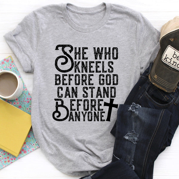 She Who Kneels Before God Can Stand Before Anyone Tee ..jpg