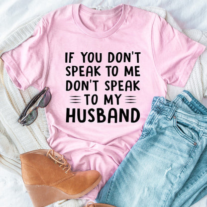 If You Don't Speak to Me Tee