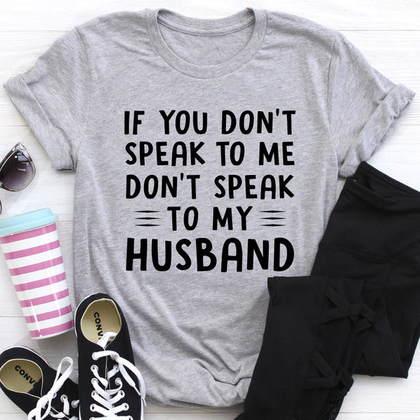 If You Don't Speak to Me Tee2.jpg