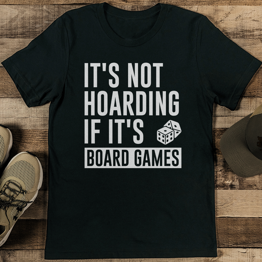 It's Not Hoarding If It's Board Games Tee