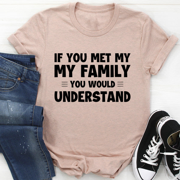 If You Met My Family Tee