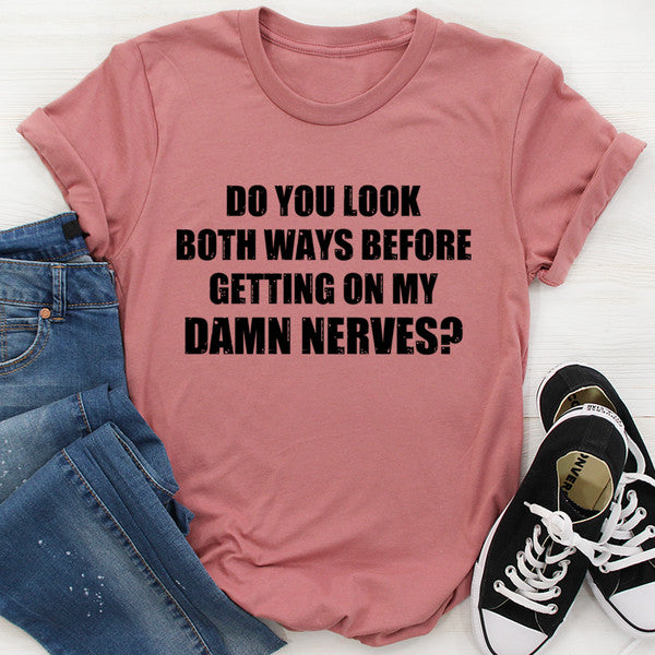 Do You Look Both Ways Tee ..jpg
