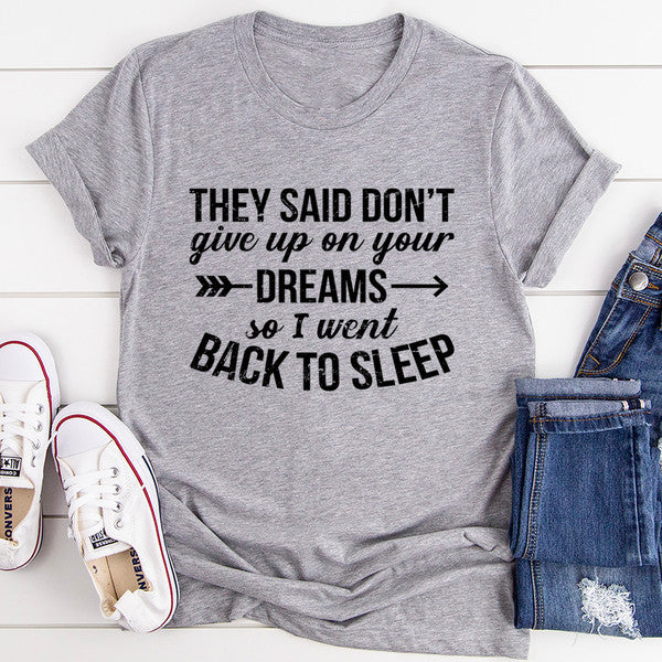 They Said Don't Give Up On Your Dreams Tee (1).jpg