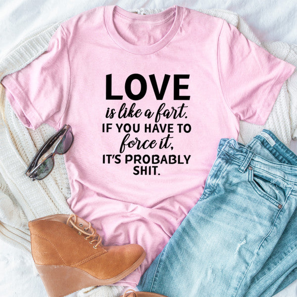 Love Is Like A Fart Tee (2).jpg