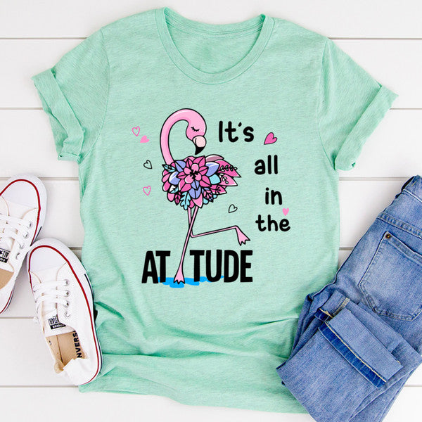 It's All In The Attitude Tee