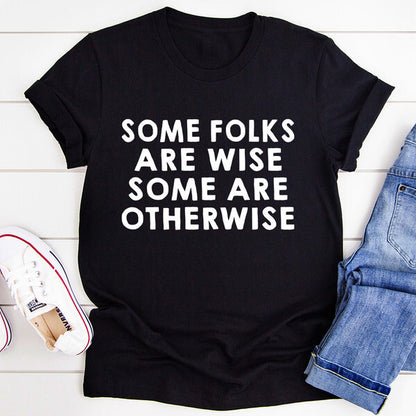 Some Folks Are Wise Some Are Otherwise Tee (2).jpg