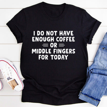 I Do Not Have Enough Coffee or Middle Fingers for Today