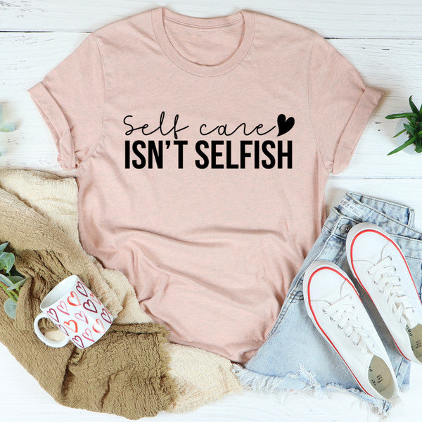 Self Care Isn't Selfish Tee ...jpg