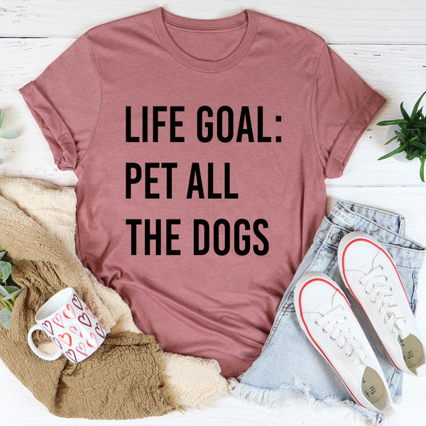 Life Goal Pet All The Dogs Tee ..jpg