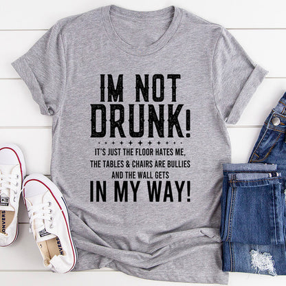 I'm Not Drunk Tee..jpg