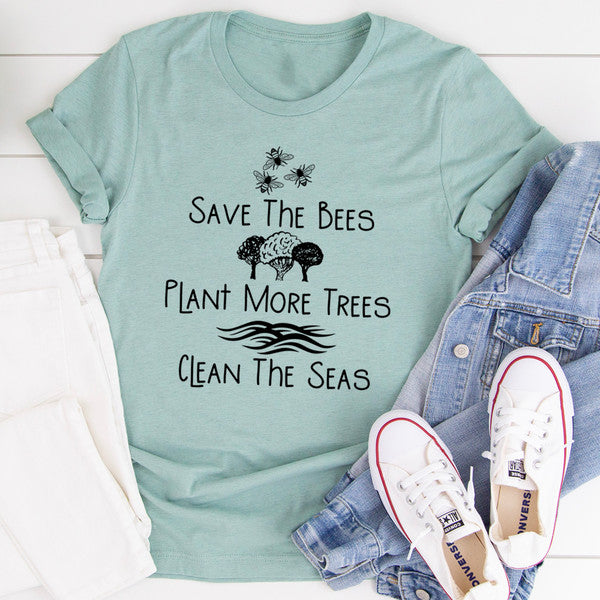 Save The Bees Plant More Trees Clean The Seas Tee ..jpg