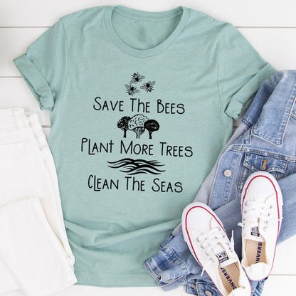 Save The Bees Plant More Trees Clean The Seas Tee ..jpg