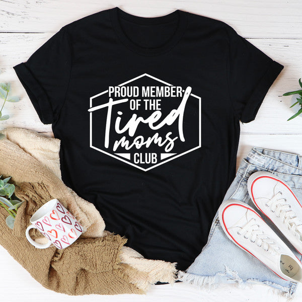 Proud Member Of The Tired Moms Club Tee (1).jpg