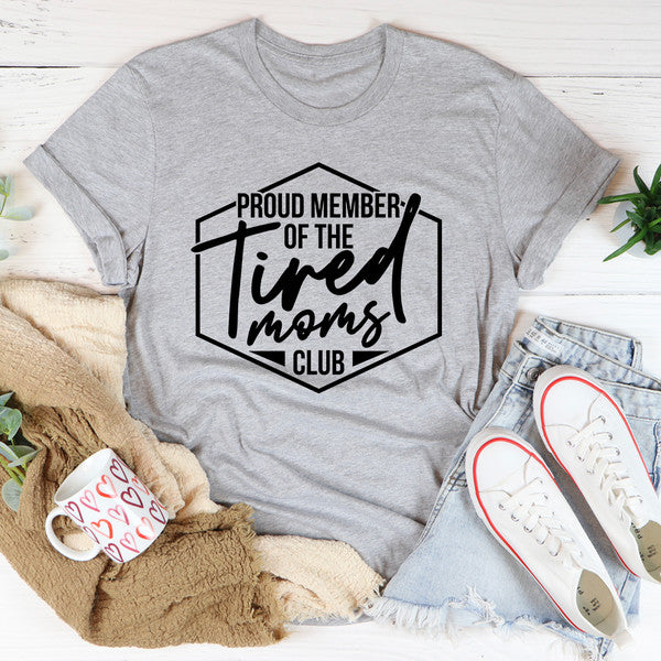 Proud Member Of The Tired Moms Club Tee (2).jpg