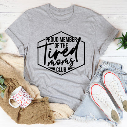 Proud Member Of The Tired Moms Club Tee (2).jpg
