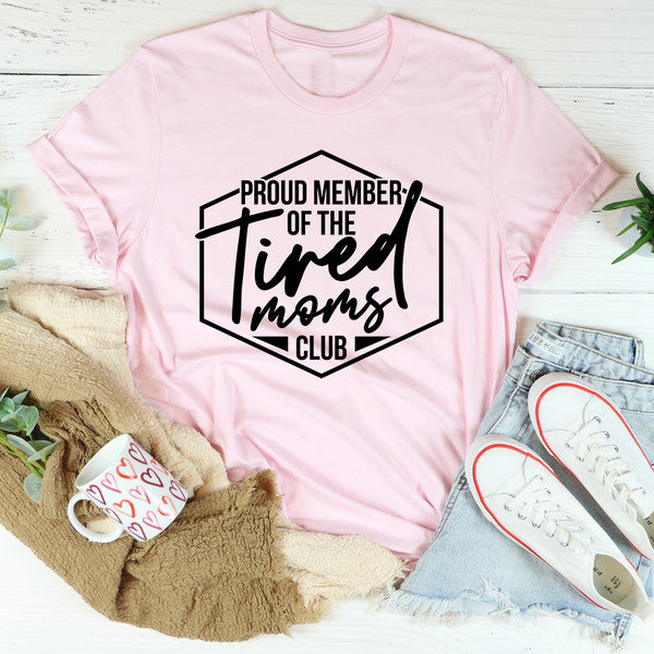 Proud Member Of The Tired Moms Club Tee (3).jpg