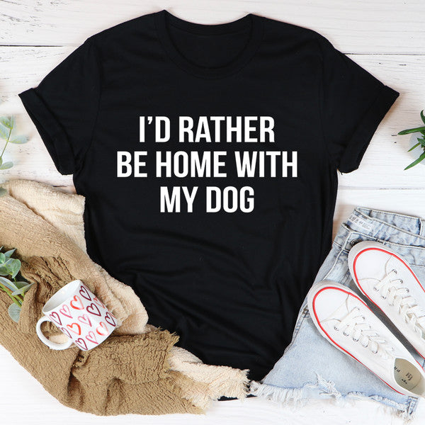 I'd Rather Be Home With My Dog Tee (2).jpg