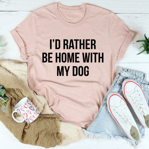 I'd Rather Be Home With My Dog Tee (3).jpg