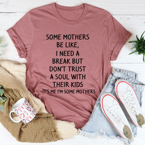 Some Mothers Be Like Tee (3).jpg