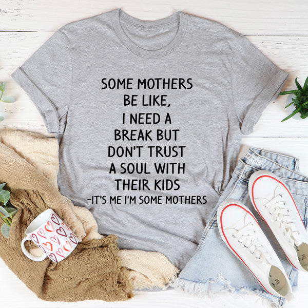 Some Mothers Be Like Tee