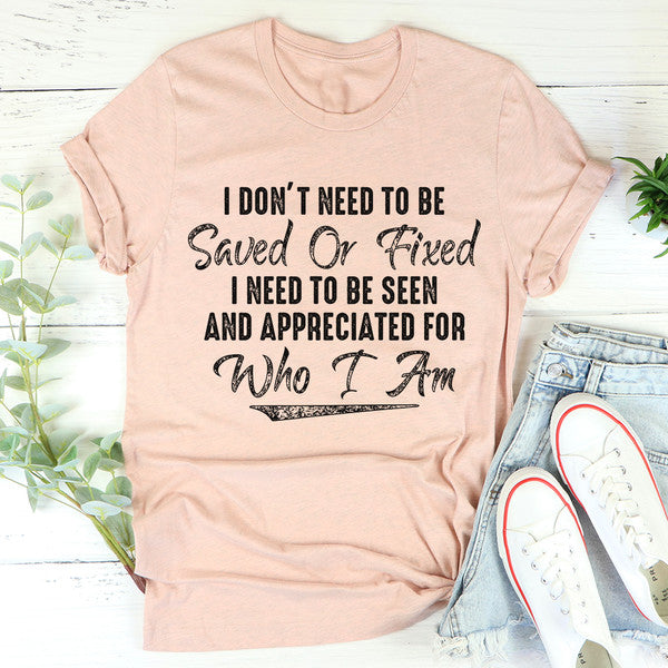 I Don't Need To Be Saved Or Fixed Tee (3).jpg