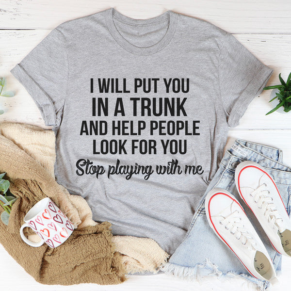 Stop Playing With Me Tee.jpg