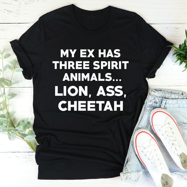 My Ex Has Three Spirit Animals Tee