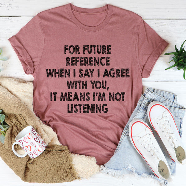I'm Not Listening Tee