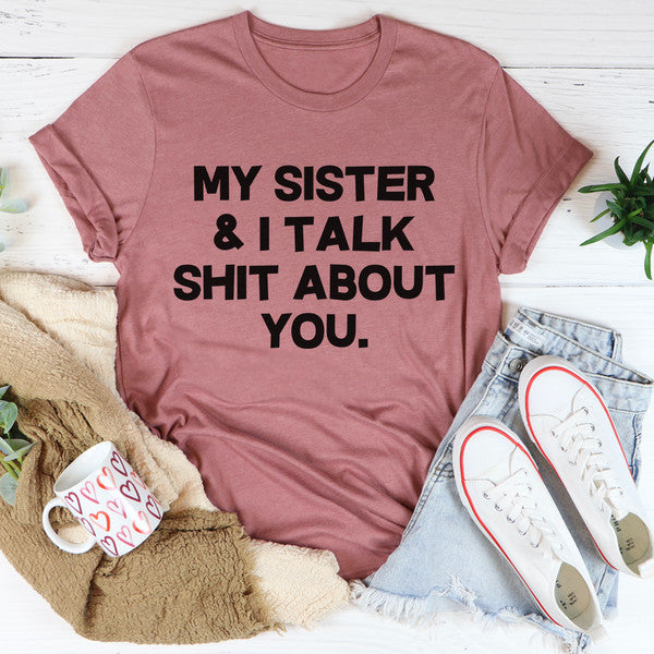 My Sister & I Talk Tee3.jpg