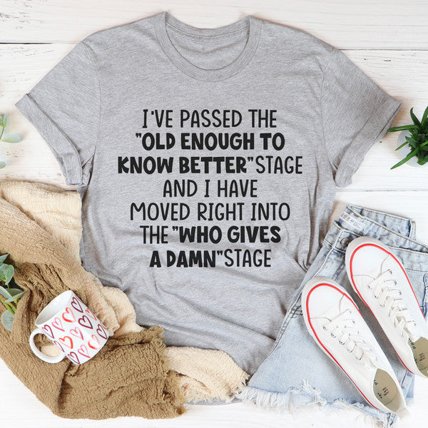 Old Enough To Know Better Tee (1).jpg