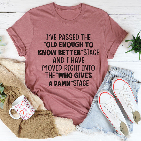 Old Enough To Know Better Tee (2).jpg