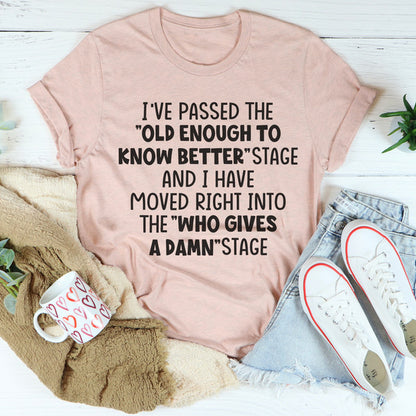 Old Enough To Know Better Tee (3).jpg
