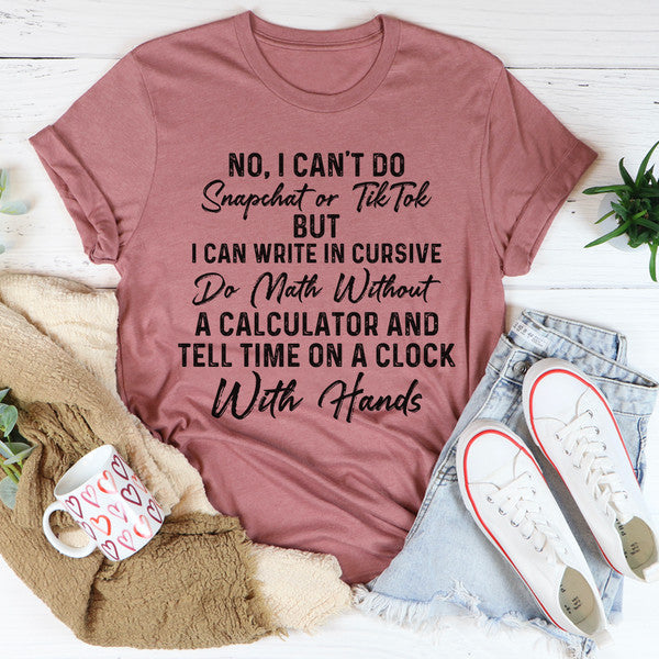 No I Can't Do Snapchat Or TikTok Tee (4).jpg
