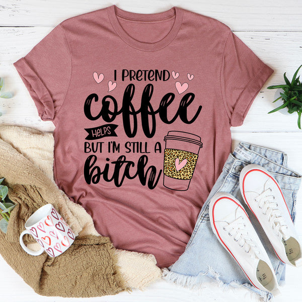 I Pretend Coffee Helps3.jpg